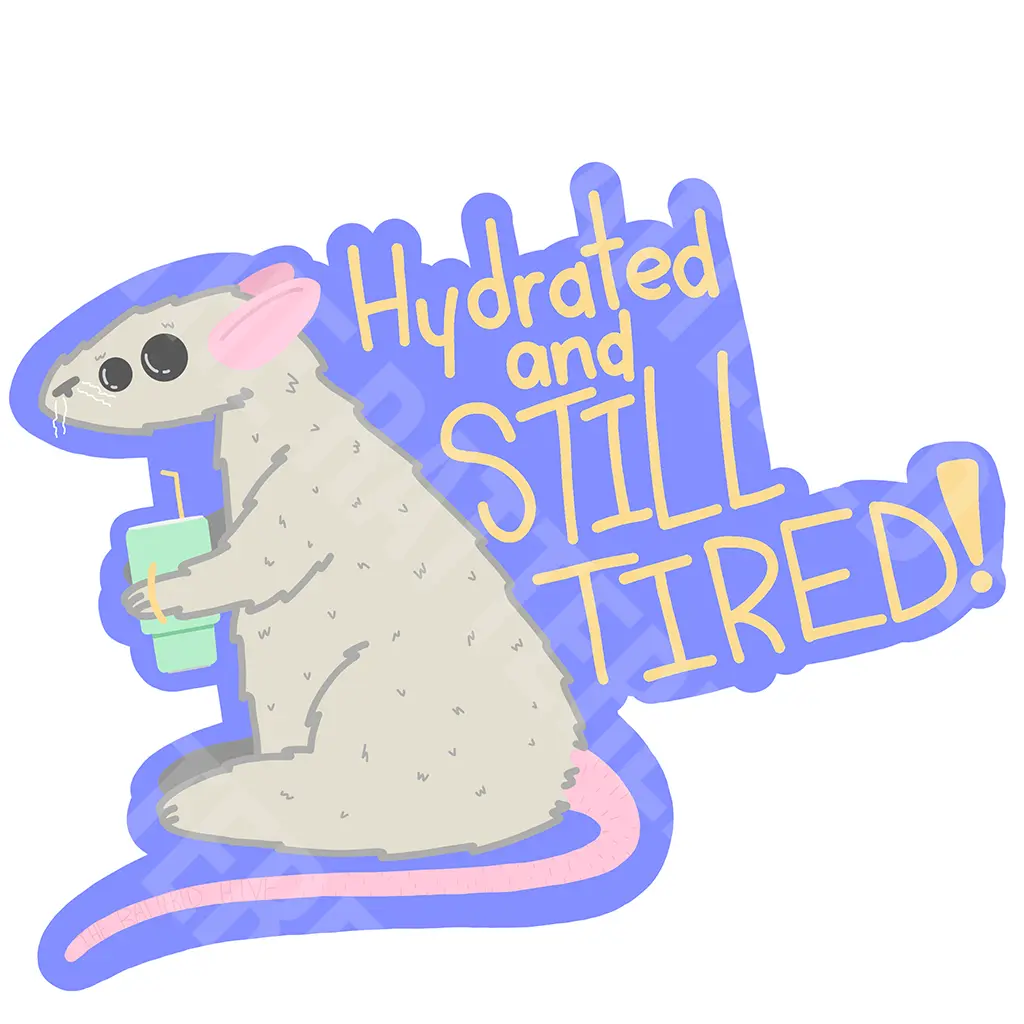 Hydrated and STILL TIRED!