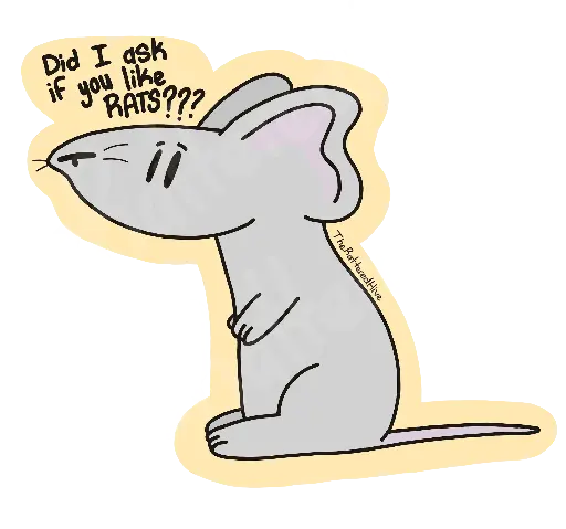 Did I Ask If You Like Rats???