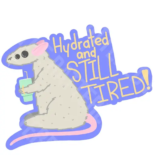 Hydrated and STILL TIRED!